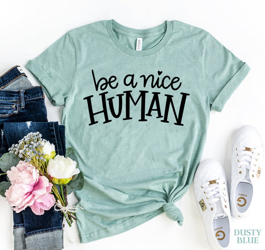 Be A Nice Human T-shirt - Trending Products 